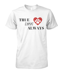 True Love Always Unisex Shirt